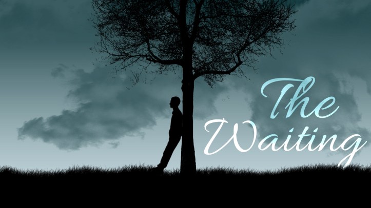 the waiting